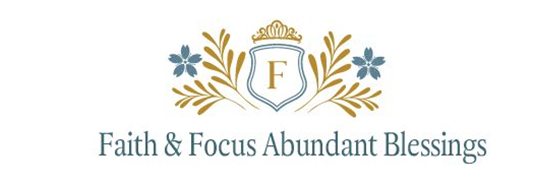 Faith & Focus Abundant Blessings